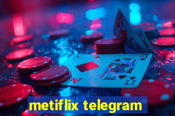 metiflix telegram